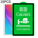 25 pellicole ceramiche per colla a schermo intero 9D a schermo intero, For Huawei Enjoy Tablet 2 10.1 inch (25 PCS), For Lenovo Tab M10 TB-X605L 10.1 inch (25 PCS), For Lenovo Tab M8 8 inch (25 PCS), For Huawei MediaPad M5 Lite 10.1 inch (25 PCS)      ...