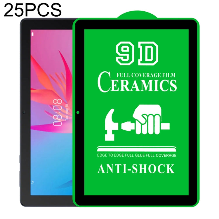 25 pellicole ceramiche per colla a schermo intero 9D a schermo intero, For Huawei Enjoy Tablet 2 10.1 inch (25 PCS), For Lenovo Tab M10 TB-X605L 10.1 inch (25 PCS), For Lenovo Tab M8 8 inch (25 PCS), For Huawei MediaPad M5 Lite 10.1 inch (25 PCS)      ...
