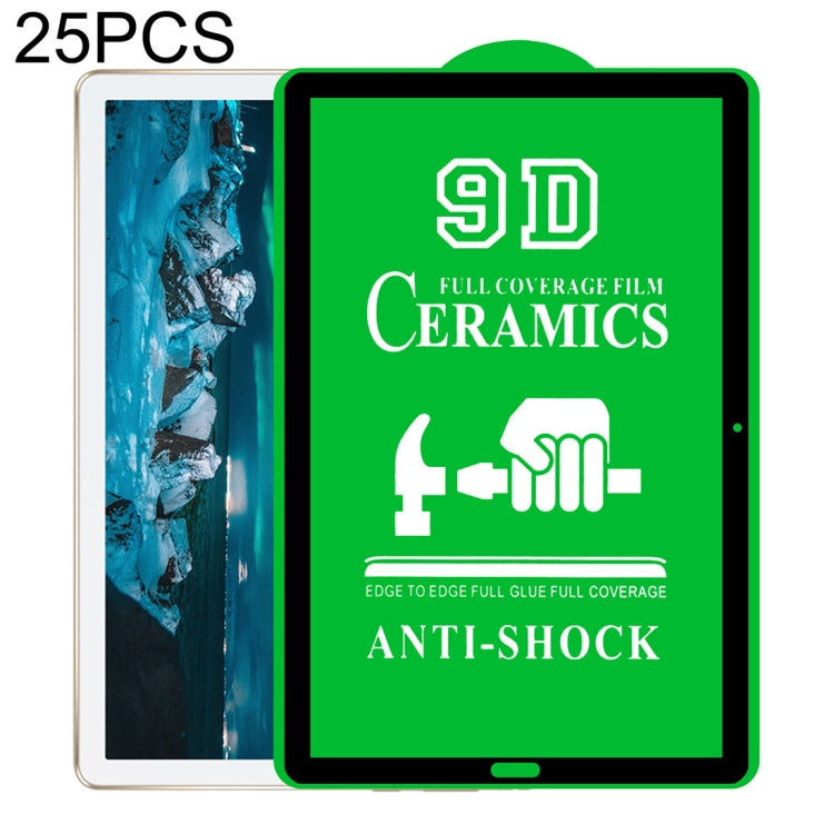 25 pellicole ceramiche per colla a schermo intero 9D a schermo intero, For Huawei Enjoy Tablet 2 10.1 inch (25 PCS), For Lenovo Tab M10 TB-X605L 10.1 inch (25 PCS), For Lenovo Tab M8 8 inch (25 PCS), For Huawei MediaPad M5 Lite 10.1 inch (25 PCS)      ...