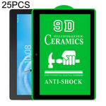 25 pellicole ceramiche per colla a schermo intero 9D a schermo intero, For Huawei Enjoy Tablet 2 10.1 inch (25 PCS), For Lenovo Tab M10 TB-X605L 10.1 inch (25 PCS), For Lenovo Tab M8 8 inch (25 PCS), For Huawei MediaPad M5 Lite 10.1 inch (25 PCS)      ...