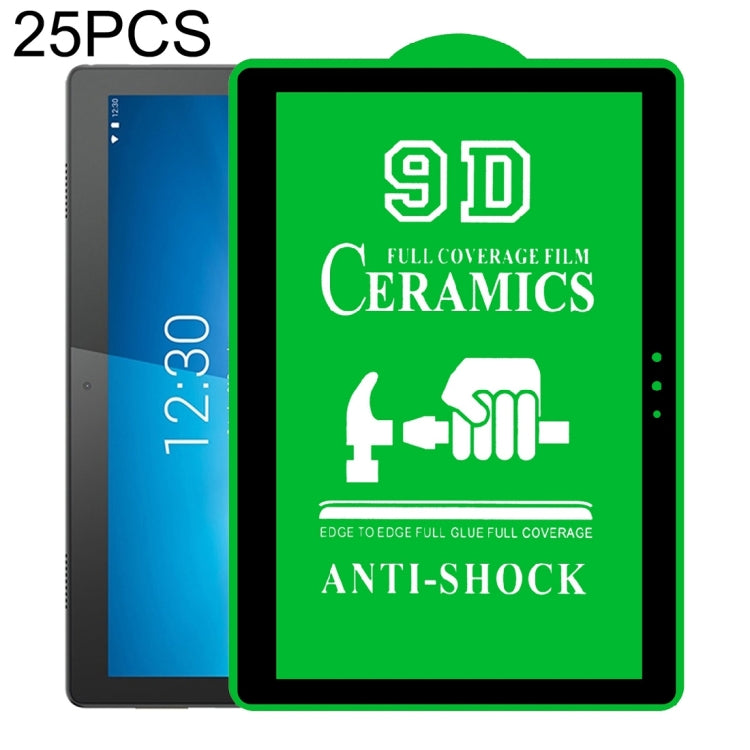 25 pellicole ceramiche per colla a schermo intero 9D a schermo intero, For Huawei Enjoy Tablet 2 10.1 inch (25 PCS), For Lenovo Tab M10 TB-X605L 10.1 inch (25 PCS), For Lenovo Tab M8 8 inch (25 PCS), For Huawei MediaPad M5 Lite 10.1 inch (25 PCS)      ...