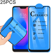 25 pellicole ceramiche a copertura totale con colla 2.5D per Xiaomi Redmi 6 Pro / Mi A2 Lite, For Xiaomi Redmi 6 Pro / Mi A2 Lite (25 PCS)